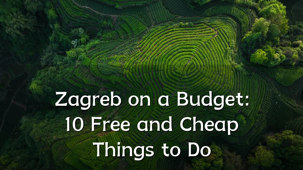 Zagreb on a Budget: 10 Free and Cheap Things to Do