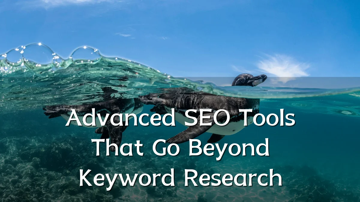 Advanced SEO Tools That Go Beyond Keyword Research