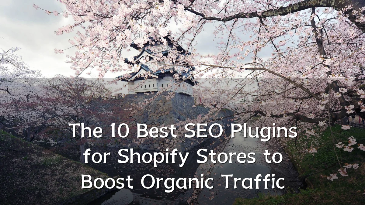 The 10 Best SEO Plugins for Shopify Stores to Boost Organic Traffic